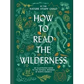 How to Read the Wilderness: An Illustrated Guide to North American Flora and Fauna