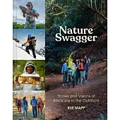 Nature Swagger: Stories and Visions of Black Joy in the Outdoors