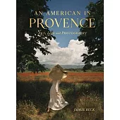 An American in Provence: Art, Life and Photography