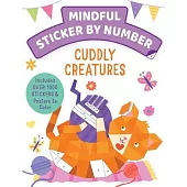 Mindful Sticker by Number: Cuddly Creatures: (Sticker Books for Kids, Activity Books for Kids, Mindful Books for Kids, Animal Books for Kids)