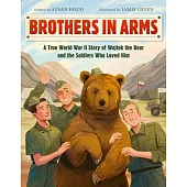 Brothers in Arms: A True World War II Story of Wojtek the Bear and the Soldiers Who Loved Him
