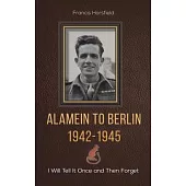 Alamein to Berlin 1942-1945