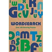 Wordsearch: Over 300 Amazing Puzzles