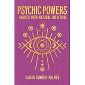 Psychic Powers: Unlock Your Natural Intuition