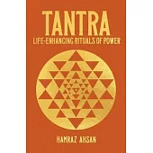 Tantra: Life-Enhancing Rituals of Power