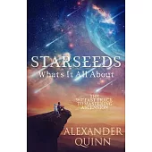 Starseeds What’s It All About?: The Fast Track to Mastering Ascension