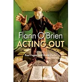 Flann O’Brien: Acting Out