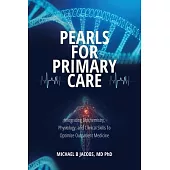 Pearls for Primary Care: Integrating Biochemistry, Physiology, and Clinical Skills To Optimize Outpatient Medicine