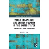 Father Involvement and Gender Equality in the United States: Contemporary Norms and Barriers