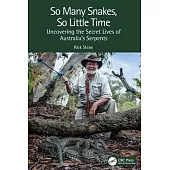So Many Snakes, So Little Time: Uncovering the Secret Lives of Australia’s Serpents