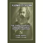 The Three Sources & Three Component Parts of Marxism and Karl Marx