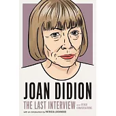 Joan Didion: The Last Interview: And Other Conversations