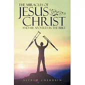 The Miracles of Jesus Christ and His Apostles in the Bible