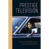 Prestige Television: Cultural and Artistic Value in Twenty-First-Century America