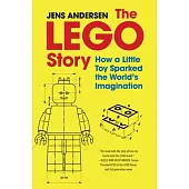 The Lego Story: How a Little Toy Sparked the World’s Imagination