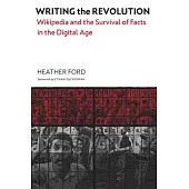 Writing the Revolution: Wikipedia and the Survival of Facts in the Digital Age