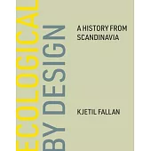 Ecological by Design: A History from Scandinavia