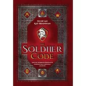 The Soldier Code: Ancient Warrior Wisdom for Modern-Day Christian Soldiers