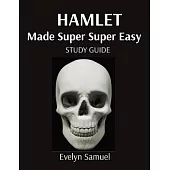 HAMLET Made Super Super Easy: Study Guide