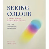 Seeing Colour: A Journey Through Goethe’s World of Colour