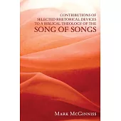 Contributions of Selected Rhetorical Devices to a Biblical Theology of the Song of Songs