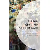 Geniuses, Addicts, and Scribbling Women: Portraits of the Writer in Popular Culture