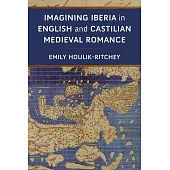 Imagining Iberia in English and Castilian Medieval Romance