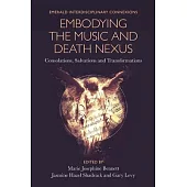 Embodying the Music and Death Nexus: Consolations, Salvations and Transformations