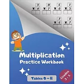 Multiplication Practice Workbook, Tables 0-11, Grades 3-5: Multiplications with Digits 0 to 11; Over 1700 Math Drills; Multiplication Table included.