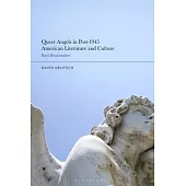 Queer Angels in Post-1945 American Literature and Culture: Bad Beatitudes