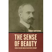 The Sense of Beauty: Being the Outlines of Aesthetic Theory