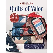 All-Star Quilts of Valor: 25 Patriotic Patterns from Star Designers