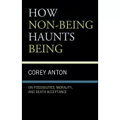How Non-Being Haunts Being: On Possibilities, Morality, and Death Acceptance