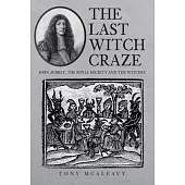 The Last Witch Craze: John Aubrey, the Royal Society and the Witches