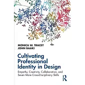 Cultivating Professional Identity in Design: Empathy, Creativity, Collaboration, and Seven More Cross-Disciplinary Skills