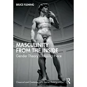 Masculinity from the Inside: Gender Theory’s Missing Piece