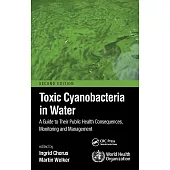 Toxic Cyanobacteria in Water: A Guide to Their Public Health Consequences, Monitoring and Management