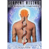 Serpent Rising: The Kundalini Compendium