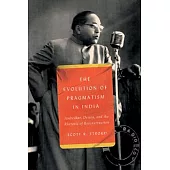 The Evolution of Pragmatism in India: Ambedkar, Dewey, and the Rhetoric of Reconstruction