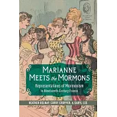 Marianne Meets the Mormons: Representations of Mormonism in Nineteenth-Century France