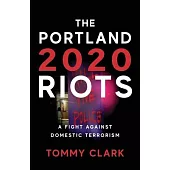 The 2020 Portland Riots: A Fight Against Domestic Terrorism