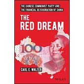 The Red Dream: The Chinese Communist Party and the Financial Deterioration of China