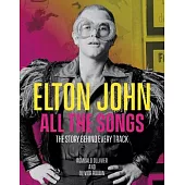 Elton John All the Songs: The Story Behind Every Track