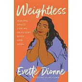 Weightless: Making Space for My Resilient Body and Unshakable Soul