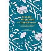 Bedside Companion for Book Lovers: An Anthology of Literary Delights for Every Night of the Year