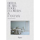 Deeda Blair: Food, Flowers, & Fantasy