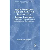Typical and Atypical Child and Adolescent Development 6 Emotions, Temperament, Personality, Moral, Prosocial and Antisocial Development