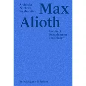 Max Alioth: Architect, Draughtsman, Trailblazer