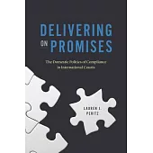 Delivering on Promises: The Domestic Politics of Compliance in International Courts