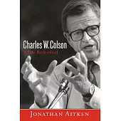 Charles W. Colson: A Life Redeemed